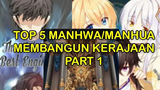TOP 5 MANHWA/MANHUA MEMBANGUN KERAJAAN | PART 1