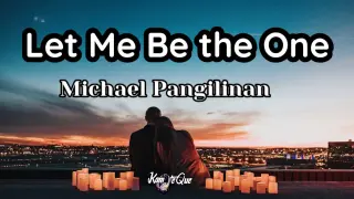 Michael Pangilinan - Let me be the one (Lyrics) | KamoteQue Official