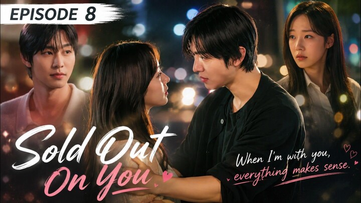 Sold Out On You (2026) Ep 8 Sub Indo!