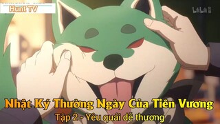 Nhật Ký Thường Ngày Của Tiên Vương Phần 2 Tập 2 - Yêu quái dễ thương