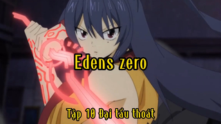 Edens zero_Tập 10 Đại tẩu thoát