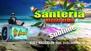Santeria - Reggae Remix (Sublime) Dj Jhanzkie 2023