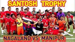 MANIPUR VS NAGALAND FOOTBALL MATCH || SANTOSH TROPHY || INDIAN FOOTBALL TEAM