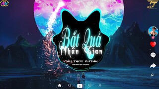 Bất Quá Nhân Gian - Chu Thúy Quỳnh ( HEINEKEN REMIX )|Nhạc Trẻ EDM| Nhạc Hoa Lờ Việt Hot TikTok 2021