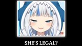 Gawr Gura - She's Legal !【Hololive English】