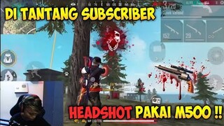 DITANTANG SUBSCRIBER HEADSHOTT PAKE M500 DI LIVE STREAMING !! FreeFire