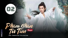 Tập 2| Phàm Nhân Tu Tiên Truyện - The Immortal Ascension (Dương Dương, Kim Thần, Uông Đạc,...).