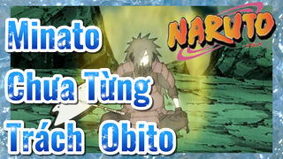 Minato Chưa Từng Trách Obito