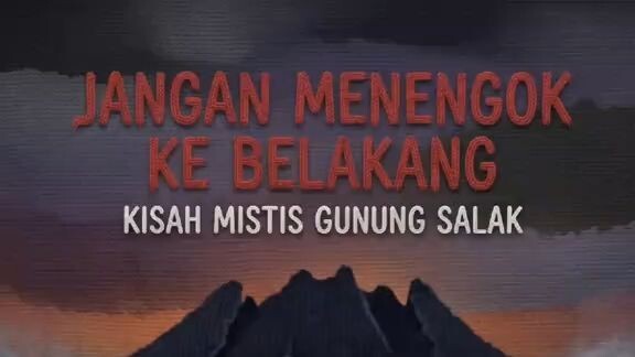Jangan Menengok ke Belakang Kisah Mistis Gunung Salak