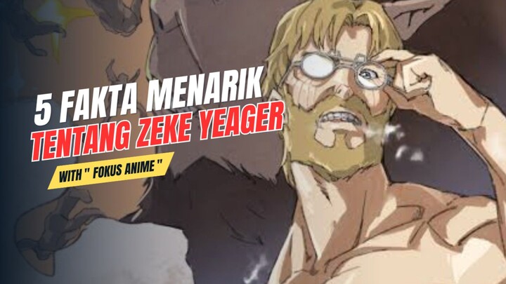 5 Fakta Menarik Tentang ZEKE YEAGER | Attack On Titan 🔥