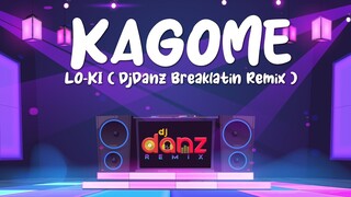 KAGOME ( BREAKLATIN REMIX ) | LO KI | DJDANZ REMIX | TIKTOK VIRAL REMIX