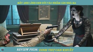 Review Phim ST I Những Người Lính Đi Nhầm Vào Căn Nhà Ma Và Cái Kết Kinh Dị Không Ngờ Tới