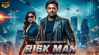 RISK MAN (2025) | Prabhas & Priyanka Chopra | Full Hindi Dubbed Action Movie