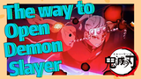 The way to Open Demon Slayer