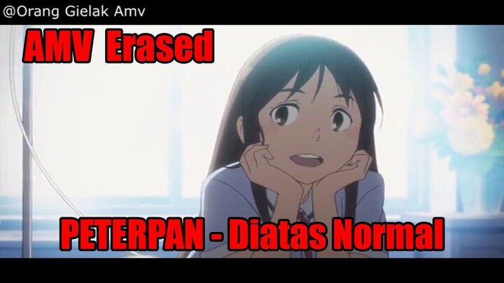 AMV Erased Peterpan - Diatas Normal