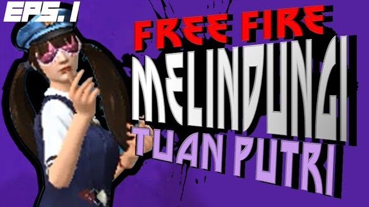 FREE FIRE FUNNY VOICE CHAT - MELINDUNGI TUAN PUTRI EPS. 1