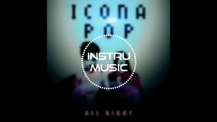 Icona Pop - All Night