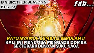 RATU NYAMUK MULAI BERULAH KEMBALI MEMBUAT DIRINYA TURUN TANGAN-ALUR BIG BROTHER SEASON 2 EPISODE 10