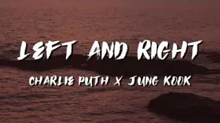 Left and Right Lyrics | Charlie Puth Feat. Jung Kook