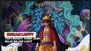 BUKAN LUFFY YANG AKAN JADI RAJA BAJAK LAUT TAPI BUGYY