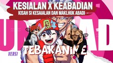 KISAH UNIK DARI SI KESIALAN DAN KEABADIAN !!!