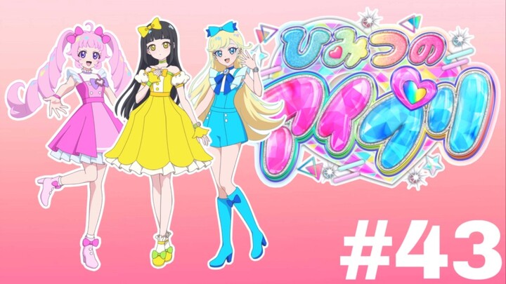 🎤 Himitsu no Aipri 🎼 - Episode 43 (English Sub)