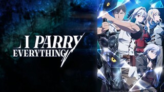 I Parry Everything - EP1-4 free watch : link in description