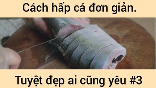 Cách hấp cá đơn giản tuyệt đẹp ai cũng yếu #3