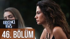 Erkenci Kuş VOSTFR - Épisode 46