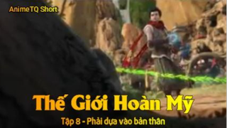 Thế Giới Hoàn Mỹ Tập 8 - Phải dựa vào bản thân