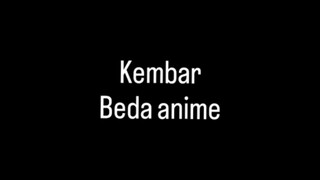 kembar beda anime 🗿