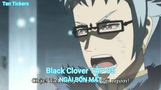 Black Clover TẬP 85-NGÀI BỐN MẮT