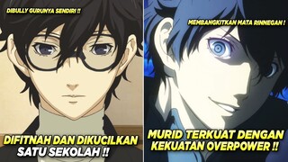 KETIKA MURID PINDAHAN YANG DIFITNAH & DIKUCILKAN TERNYATA OVERPOWER - Alur Cerita Anime Overpower