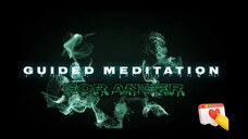 GUIDED MEDITATION FOR ANGER⭐