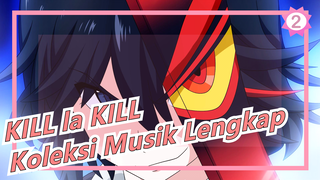 KILL la KILL| [Suara Kualitas Kelas Koleksi]Koleksi Musik Lengkap_G2