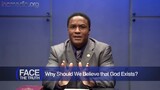 Why Should We Believe that God Exists | Face the Truth
