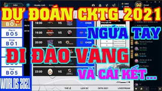 [LMHT] DỰ ĐOÁN CHUNG KẾT THẾ GIỚI 2021 | RÃNH TAY ĐÀO VÀNG CHƠI CHƠI VÀ CÁI KẾT ...