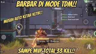 BAR BAR DI MODE TDM!! SAMPE MUSUH KETAR KETIR TOTAL KILL 33 MANTEP BANGET!!