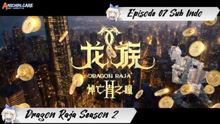 [ EPISODE 07 ] Long Zu Season 2 - 1080p Super Duper HD Sub Indo