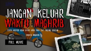 JANGAN KELUAR WAKTU MAGHRIB FULL