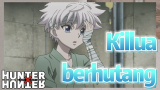 Killua berhutang