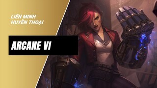 Arcane Vi - Liên Minh Huyền Thoại