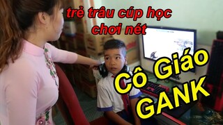 Troll Méc Cô Giáo Gank Trẻ Trâu Cúp Học Chơi NÉT | TQ97