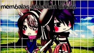 ♡membalas kebaikan dirimu♡//glmm//gacha life Indonesia•