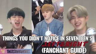 THINGS YOU DIDN'T NOTICE IN SEVENTEEN'S LEFT & RIGHT (FANCHANT GUIDE)