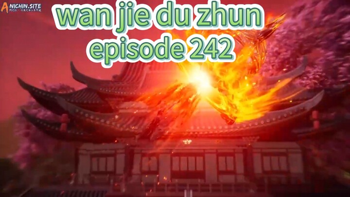 Lord of the anchient God grave (wan jie du zhun) Eps 242