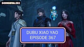 Dubu Xiao Yao Episode 367 Sub Indo