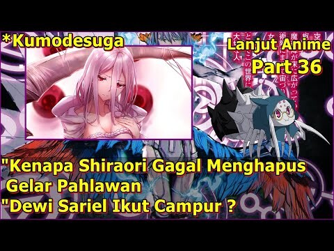 APAKAH SHIRAORI AKAN MENYIKSA SANG DEWI ? | KUMO DESU GA NANI KA (Lanjut Anime) Part 36