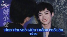 大城小爱 ( Thành Phố Lớn Tình Yêu Nhỏ ) - 梓渝 Tử Du