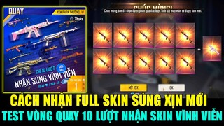 FREE FIRE | Cách Nhận FULL Skin Súng Xịn - Test Vòng Quay 10 Súng Vĩnh Viễn Cực Rẻ | THI BLUE